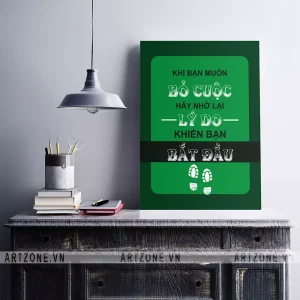 Tranh treo tường Nơi làm việc Khi bạn muốn bỏ cuộc hãy nhớ lại lý do khiến bạn bắt đầu AZ1-0291