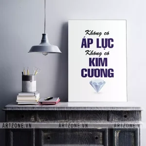 Tranh Phòng làm việc tạo động lực gắn bó nhân viên Không có áp lực không có Kim cương -v3 AZ1-0444