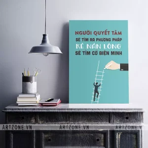 Tranh treo Nơi làm việc thúc đẩy động lực tạo sự đoàn kết Người quyết tâm sẽ tìm ra phương pháp. Kẻ nản lòng sẽ tìm cớ biện minh AZ1-0583