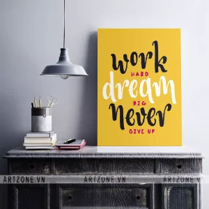 Tranh treo tường trang trí Công sở Work hard, dream big, never give up AZ1-0293