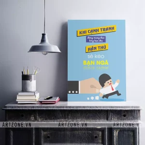 Tranh treo Văn phòng động lực tăng cường đoàn kết Khi cạnh tranh, đừng mang theo lòng hận thù. Hận thù sẽ kéo bạn ngã AZ1-0531