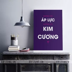 Tranh Slogan Nơi làm việc Không có áp lực, không có kim cương AZ1-0305