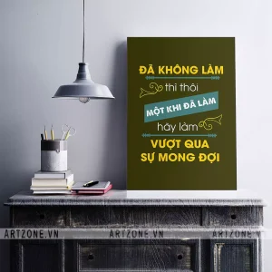 Tranh treo trang trí Văn phòng thúc đẩy động lực tăng cường đoàn kết Đã không làm thì thôi, một khi đã làm hãy làm vượt qua sự mong đợi AZ1-0541