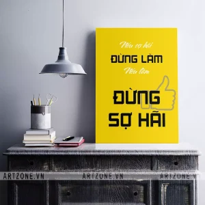 Tranh treo tường Văn phòng Nếu sợ hãi đừng làm, nếu làm đừng sợ hãi AZ1-0287