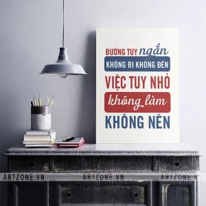 Tranh treo trang trí Văn phòng thúc đẩy động lực Tạo suy nghĩ tích cực Đường tuy ngắn, không đi không đến. Việc tuy nhỏ, không làm không nên AZ1-0542
