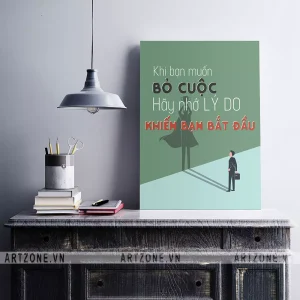 Tranh trang trí Công sở động lực tạo sự đoàn kết Khi bạn muốn bỏ cuộc, hãy nhớ lý do khiến bạn bắt đầu AZ1-0513