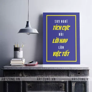 Tranh treo Văn phòng thúc đẩy động lực tăng cường đoàn kết Suy nghĩ tích cực, nói lời hay, làm việc tốt AZ1-0526
