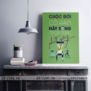 Tranh treo Phòng làm việc động lực gắn bó nhân viên Cuộc đời có hạn, hãy sống trọn từng phút giây AZ1-0559