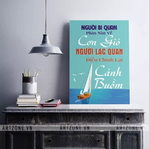 Tranh treo tường Nơi làm việc động lực Người bi quan phàn nàn về cơn gió, người lạc quan điều chỉnh lại cánh buồm AZ1-0364