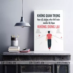 Tranh Nơi làm việc tạo động lực gắn bó nhân viên Không quan trọng bạn đi chậm như thế nào, miễn là bạn không dừng lại AZ1-0474