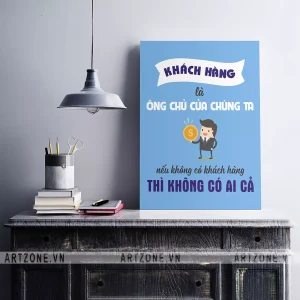 Tranh treo Văn phòng tạo động lực khích lệ tinh thần Khách hàng là ông chủ của chúng ta. Nếu không có khách hàng thì không có ai cả AZ1-0520