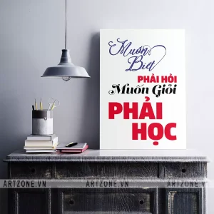 Tranh treo tường Vị trí làm việc thúc đẩy động lực Muốn biết phải hỏi, muốn giỏi phải học AZ1-0366